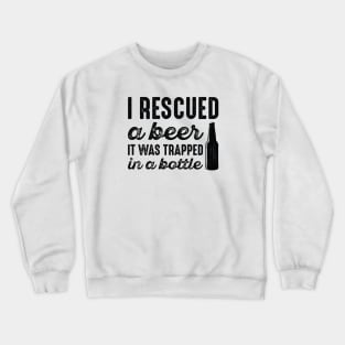I Rescued A Beer Crewneck Sweatshirt